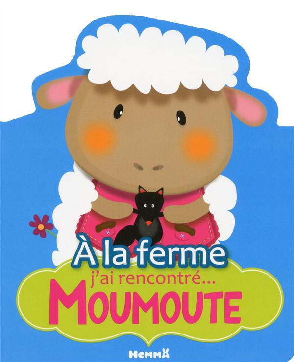 A LA FERME J'AI RENCONTRE... MOUMOUTE