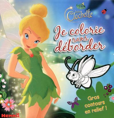 DISNEY LES FEES LA FEE CLOCHETTE JE COLORIE SANS DEBORDER