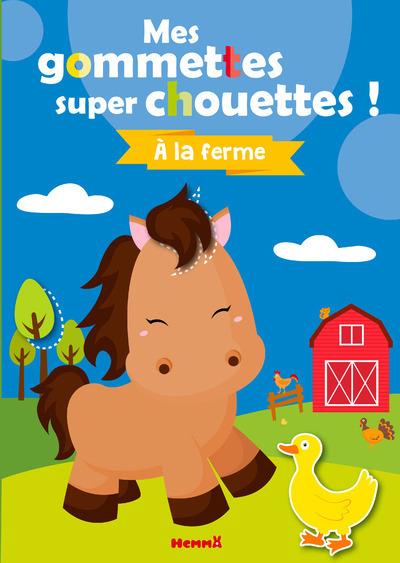 MES GOMMETTES SUPER CHOUETTES ! A LA FERME - VOL06