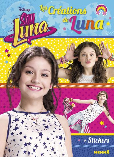 DISNEY SOY LUNA LES CREATIONS DE LUNA + STICKERS