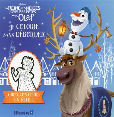 DISNEY LA REINE DES NEIGES JE COLORIE SANS DEBORDER (JOYEUSES FETES AVEC OLAF)