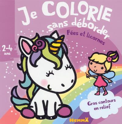 JE COLORIE SANS DEBORDER (2-4 ANS) - FEES ET LICORNES T31 - AVEC GROS CONTOURS EN RELIEF !