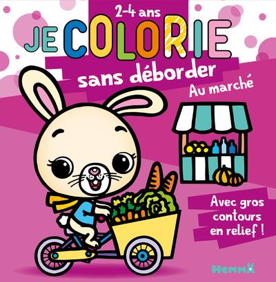 JE COLORIE SANS DEBORDER (2-4 ANS) - AU MARCHE T63 - AVEC GROS CONTOURS EN RELIEF !