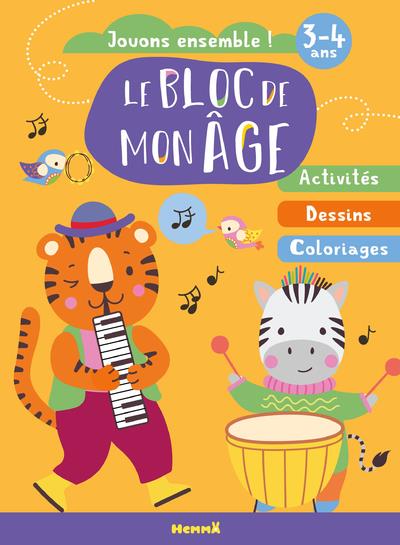 LE BLOC DE MON AGE (3-4 ANS) - JOUONS ENSEMBLE ! (TIGRE ET ZEBRE) - ACTIVITES, DESSINS, COLORIAGES