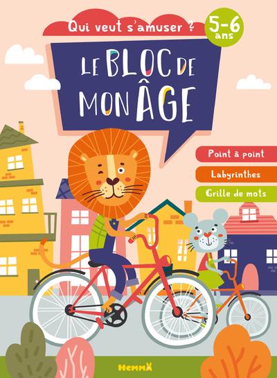 LE BLOC DE MON AGE (5-6 ANS) - QUI VEUT S'AMUSER ? (A VELO) - POINT A POINT, LABYRINTHES, GRILLES DE