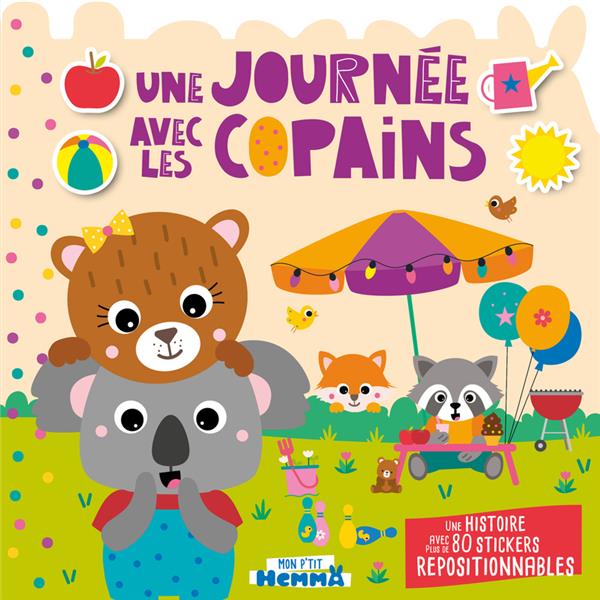 MON P'TIT HEMMA - HISTOIRE AVEC STICKERS REPOSITIONNABLES - UNE JOURNEE AVEC LES COPAINS - UNE HISTO