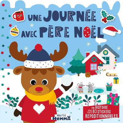 MON P'TIT HEMMA - HISTOIRE AVEC STICKERS REPOSITIONNABLES - UNE JOURNEE AVEC PERE NOEL - UNE HISTOIR