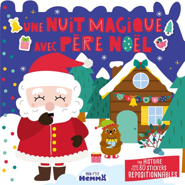 MON P'TIT HEMMA - HISTOIRE AVEC STICKERS REPOSITIONNABLES - UNE NUIT MAGIQUE AVEC PERE NOEL