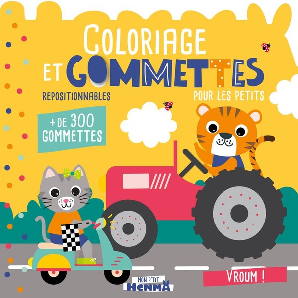 MON P'TIT HEMMA - COLORIAGE ET GOMMETTES POUR LES PETITS - VROUM ! - + DE 300 GOMMETTES REPOSITIONNA