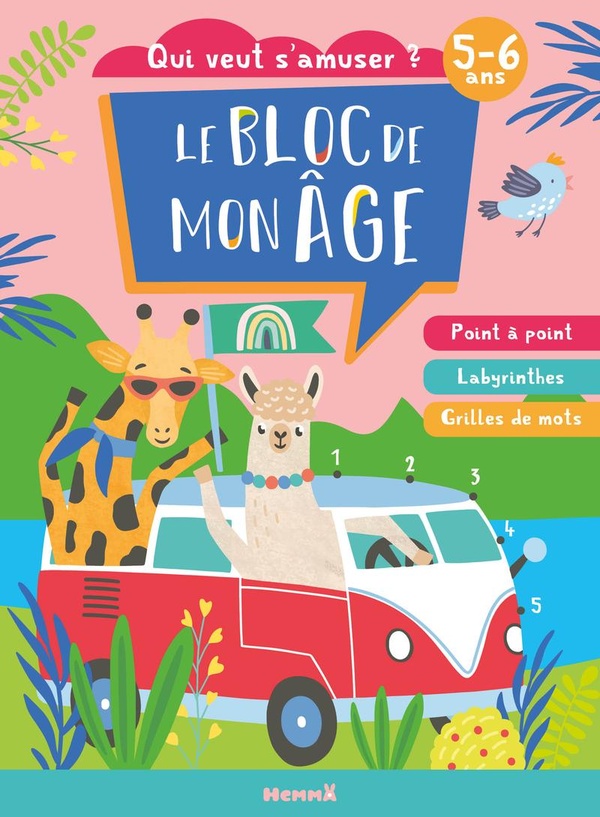 LE BLOC DE MON AGE (5-6 ANS) - QUI VEUT S'AMUSER ? (GIRAFE ET LAMA) - POINT A POINT, LABYRINTHES, GR