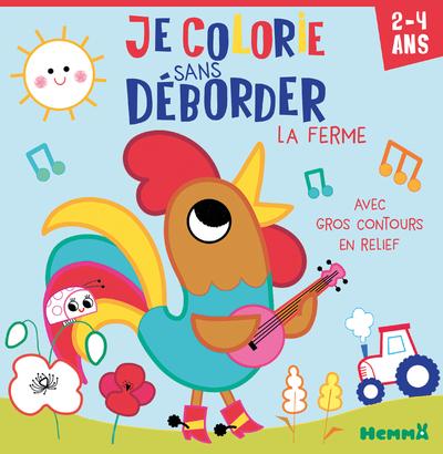 JE COLORIE SANS DEBORDER (2-4 ANS) - LA FERME - AVEC GROS CONTOURS EN RELIEF