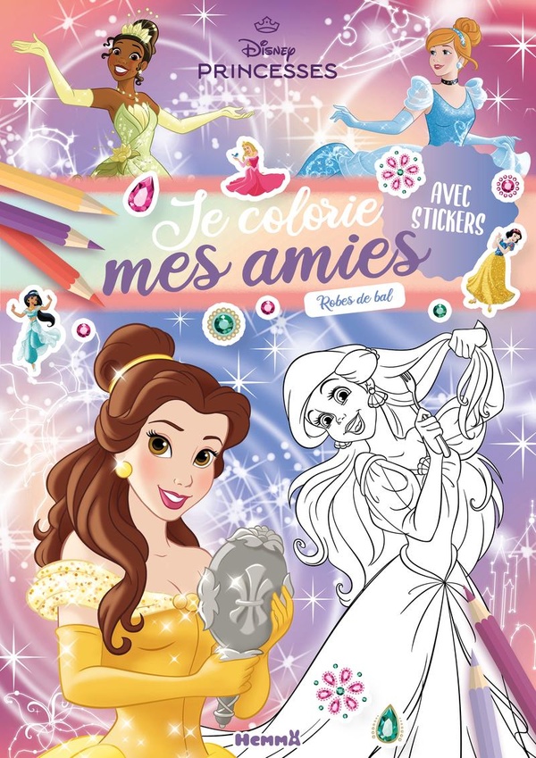 DISNEY PRINCESSES - JE COLORIE MES AMIES - ROBES DE BAL - AVEC STICKERS