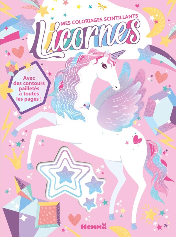 MES COLORIAGES SCINTILLANTS - LICORNES - AVEC DES CONTOURS PAILLETES A TOUTES LES PAGES !