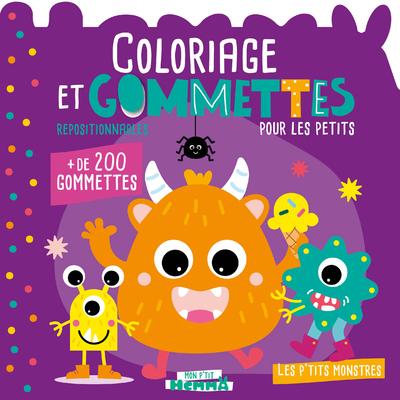 MON P'TIT HEMMA - COLORIAGE ET GOMMETTES POUR LES PETITS - LES P'TITS MONSTRES - + DE 200 GOMMETTES