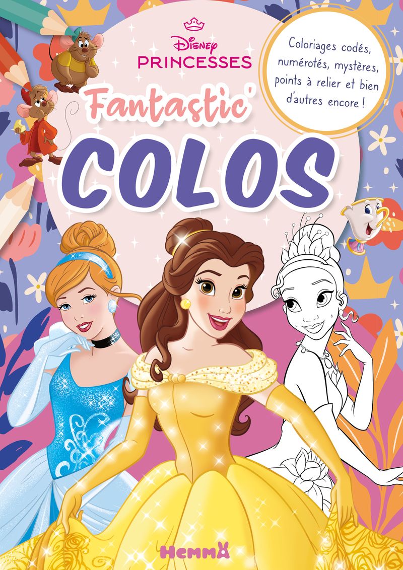 DISNEY PRINCESSES - FANTASTIC' COLOS (CENDRILLON, BELLE ET TIANA) - COLORIAGES CODES, NUMEROTES, MYS