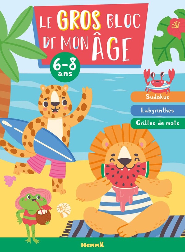 LE GROS BLOC DE MON AGE (6-8 ANS) (FILLE-GARCON) - SUDOKUS, LABYRINTHES, GRILLES DE MOTS
