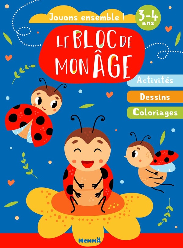 LE BLOC DE MON AGE (3-4 ANS) - JOUONS ENSEMBLE ! (COCCINELLES) - ACTIVITES, DESSINS, COLORIAGES