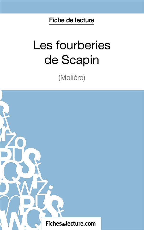 LES FOURBERIES DE SCAPIN DE MOLIERE (FICHE DE LECTURE) - ANALYSE COMPLETE DE L'OEUVRE