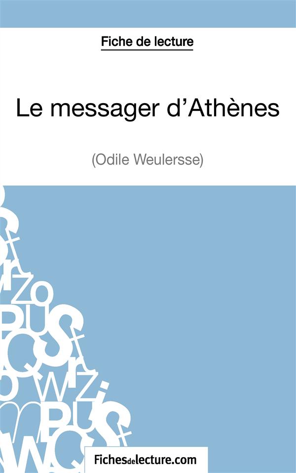 LE MESSAGER D'ATHENES D'ODILE WEULERSSE (FICHE DE LECTURE) - ANALYSE COMPLETE DE L'OEUVRE