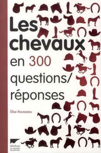 QUESTIONS / REPONSES LES CHEVAUX EN 300 QUESTIONS/REPONSES