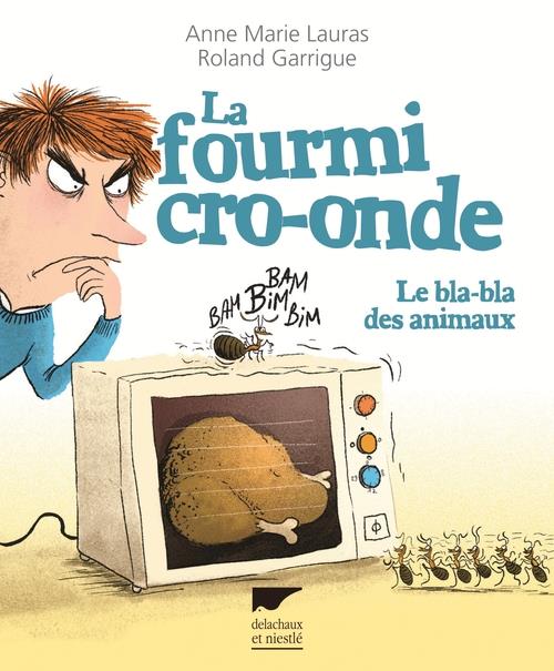 LA FOURMI CRO-ONDE - LE BLA-BLA DES ANIMAUX