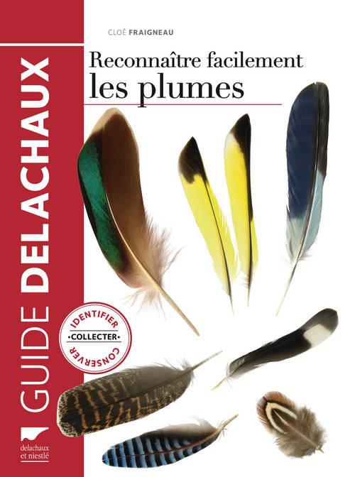 RECONNAITRE FACILEMENT LES PLUMES. IDENTIFIER, COLLECTER, CONSERVER