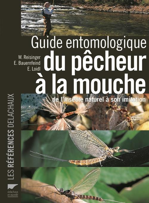 GUIDE ENTOMOLOGIQUE DU PECHEUR A LA MOUCHE. DE L'INSECTE NATUREL A SON IMITATION