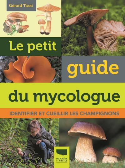 LE PETIT GUIDE DU MYCOLOGUE - IDENTIFIER ET CUEILLIR LES CHAMPIGNONS