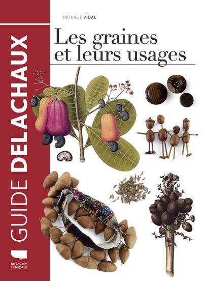 LES GRAINES ET LEURS USAGES - VOL01
