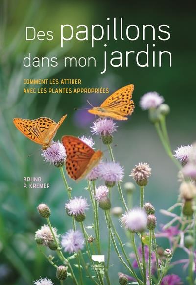 DES PAPILLONS DANS MON JARDIN - COMMENT LES ATTIRER AVEC LES PLANTES APPROPRIEES