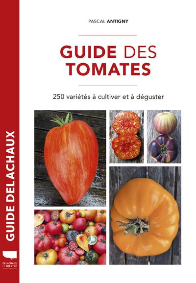 GUIDE DES TOMATES - 250 VARIETES DU MONDE ENTIER