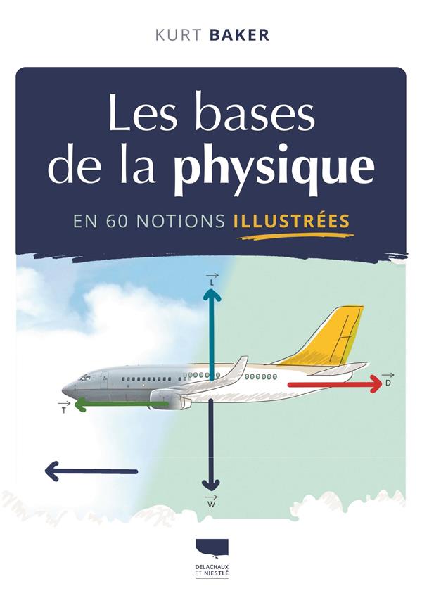 LES BASES DE LA PHYSIQUE EN 60 NOTIONS ILLUSTREES