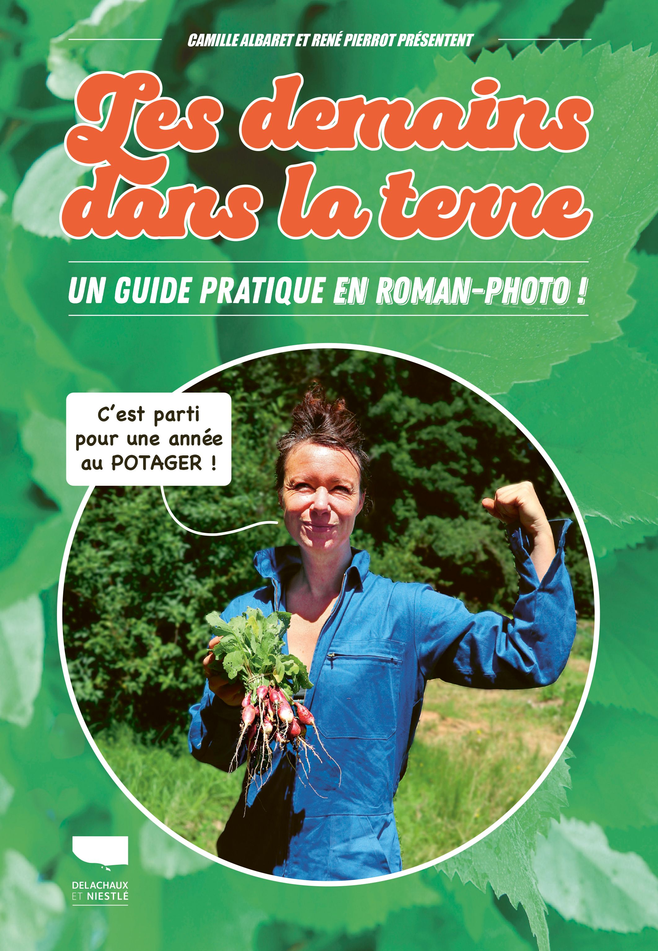 LES DEMAINS DANS LA TERRE - JE CULTIVE MON POTAGER DE A A Z !