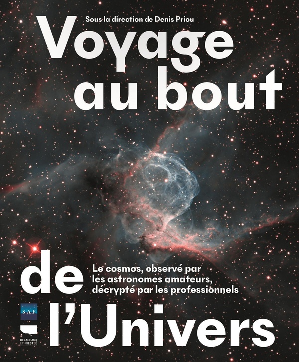 VOYAGE AU BOUT DE L'UNIVERS - LE COSMOS, OBSERVE PAR LES ASTRONOMES AMATEURS, DECRYPTE PAR LES PROFE