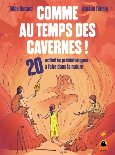 LIVRES D'ACTIVITES COMME AU TEMPS DES CAVERNES ! - 20 ACTIVITES PREHISTORIQUES A FAIRE DANS LA NATUR