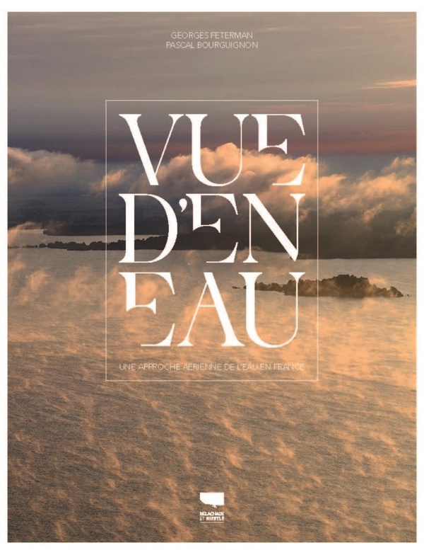 VUE D'EN EAU - UNE APPROCHE AERIENNE DE L'EAU EN FRANCE