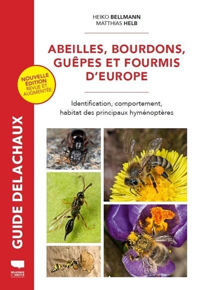 ABEILLES, BOURDONS, GUEPES ET FOURMIS D'EUROPE - IDENTIFICATION, COMPORTEMENT, HABITAT