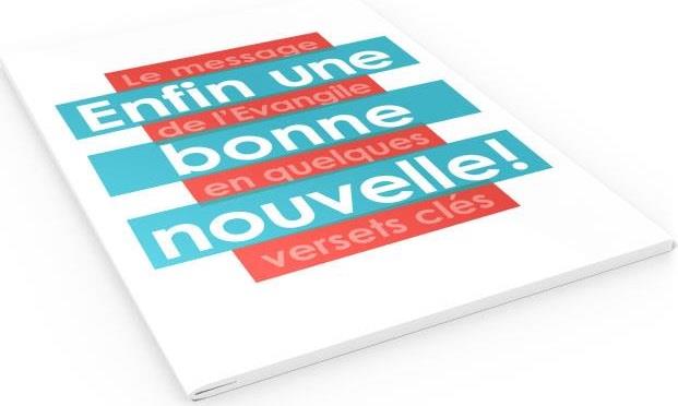 ENFIN UNE BONNE NOUVELLE! LE MESSAGE DE L'EVANGILE EN QUELQUES VERSETS CLES