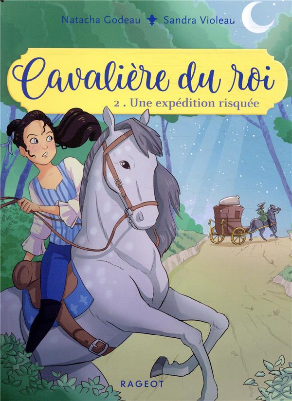 CAVALIERE DU ROI - T02 - CAVALIERE DU ROI - UNE EXPEDITION RISQUEE