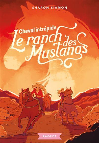 LE RANCH DES MUSTANGS - T09 - LE RANCH DES MUSTANGS - CHEVAL INTREPIDE