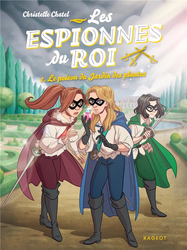 LES ESPIONNES DU ROI - T02 - LES ESPIONNES DU ROI - LE POISON DU JARDIN DES PLANTES