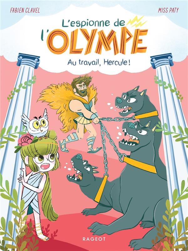 L'ESPIONNE DE L'OLYMPE - T03 - L'ESPIONNE DE L'OLYMPE - AU TRAVAIL, HERCULE !