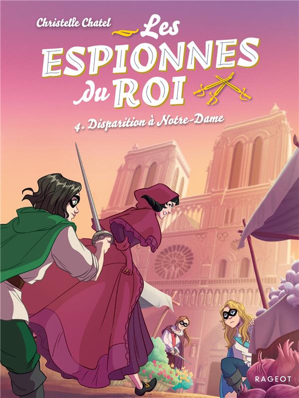 LES ESPIONNES DU ROI - T04 - LES ESPIONNES DU ROI - DISPARITION A NOTRE-DAME