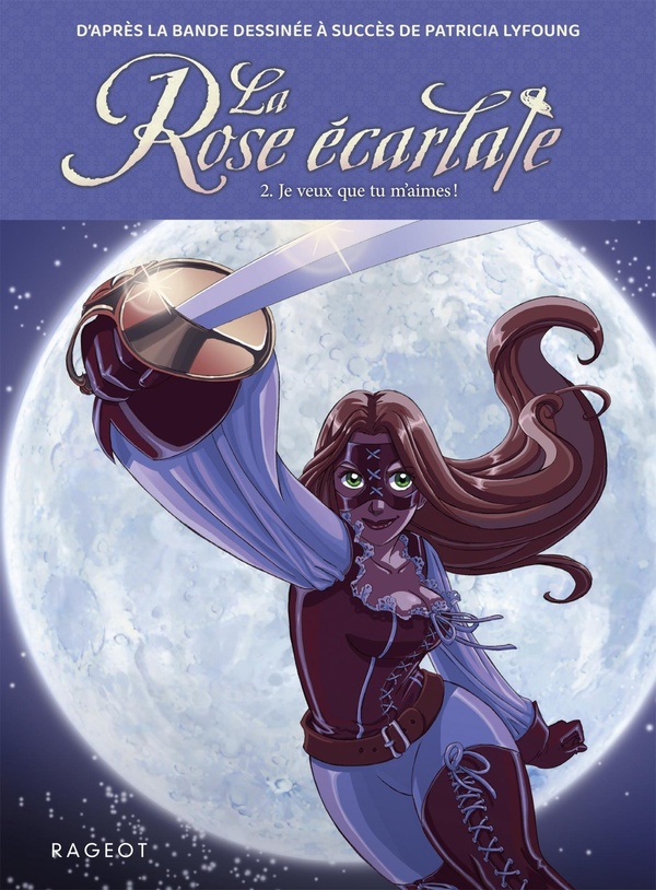 LA ROSE ECARLATE - TOME 2 : JE VEUX QUE TU M'AIMES