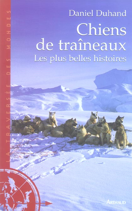 CHIENS DE TRAINEAUX - LES PLUS BELLES HISTOIRES