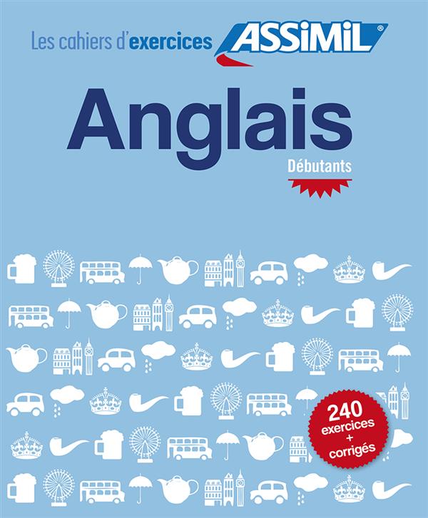 ANGLAIS DEBUTANTS (CAHIER D'EXERCICES)