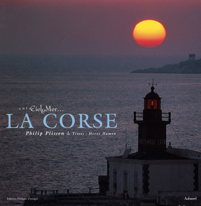 LA CORSE - ENTRE CIEL ET MER
