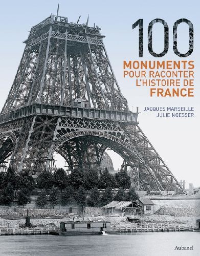 100 MONUMENTS POUR RACONTER  L'HISTOIRE DE FRANCE