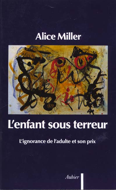 L'ENFANT SOUS TERREUR - L'IGNORANCE DE L'ADULTE ET SON PRIX