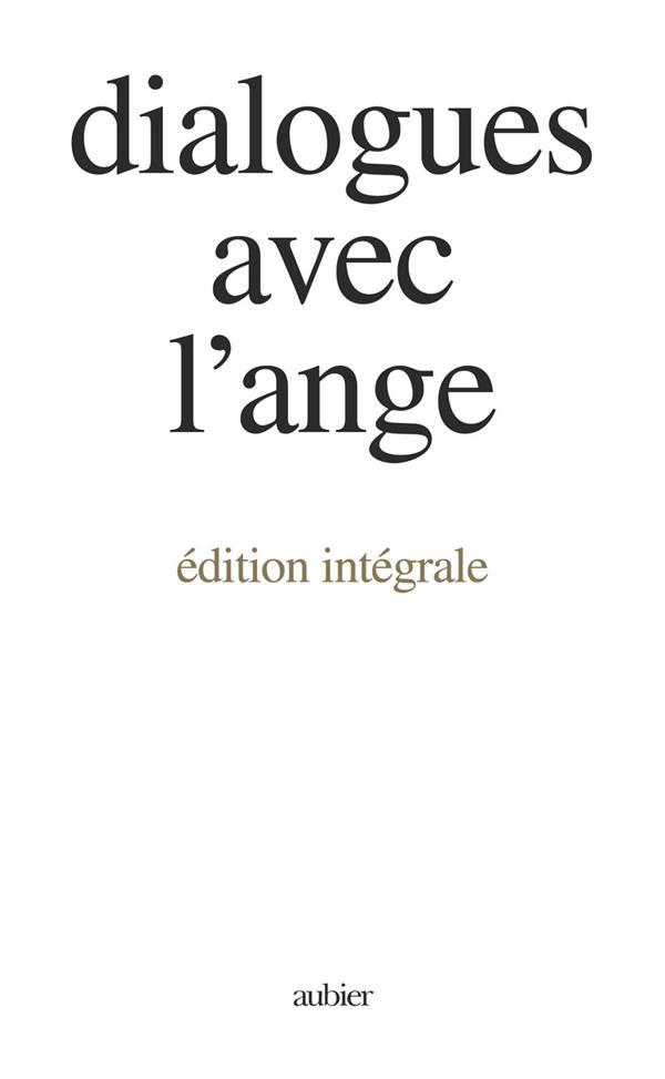 DIALOGUES AVEC L'ANGE (EDITION INTEGRALE) - - UN DOCUMENT RECUEILLI PAR GITTA MALLASZ